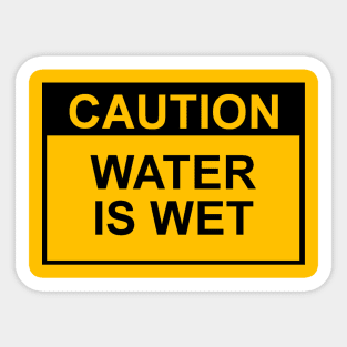 OSHA Caution Sign; Water Is Wet Sticker